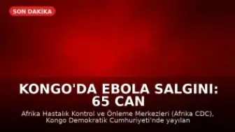 Kongo'da Ebola Salgını: 65 Can Kaybı Bildirildi