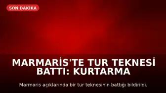 Marmaris'te Tur Teknesi Battı: Kurtarma Çalışmaları Devam Ediyor