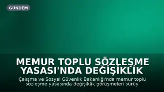 Memur Toplu Sözleşme Yasası'nda Değişiklik Görüşmeleri Sürüyor: Baraj Tartışması Yeniden Gündemde