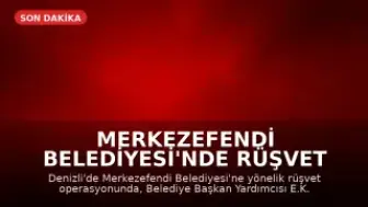 Merkezefendi Belediyesi'nde Rüşvet Operasyonu: Başkan Yardımcısı Gözaltında