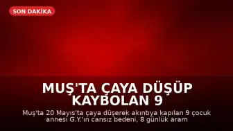 Muş'ta Çaya Düşüp Kaybolan 9 Çocuk Annesinin Cansız Bedeni 8 Gün Sonra Bulundu