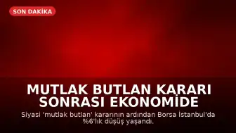 Mutlak Butlan Kararı Sonrası Ekonomide Hareketlilik: Borsaya Varlık Fonu Müdahalesi ve Faiz Artışı Beklentisi