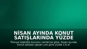 Nisan Ayında Konut Satışlarında Yüzde 2,6 Artış Kaydedildi