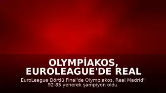Olympiakos, EuroLeague'de Real Madrid'i Yenerek Şampiyon Oldu