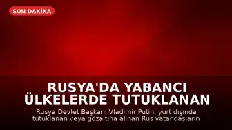 Rusya'da Yabancı Ülkelerde Tutuklanan Rusların Korunmasına İlişkin Yasa Yürürlüğe Girdi
