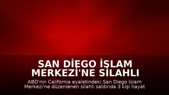 San Diego İslam Merkezi'ne Silahlı Saldırı: 3 Kişi Hayatını Kaybetti