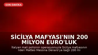Sicilya Mafyası'nın 200 Milyon Euro'luk Varlığına El Konuldu