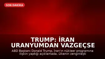 Trump: İran uranyumdan vazgeçse de yaptırımlar kalkmayacak