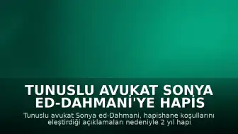 Tunuslu Avukat Sonya ed-Dahmani'ye Hapis Cezası