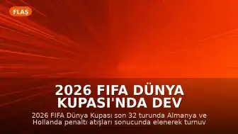 2026 FIFA Dünya Kupası'nda Dev Sürpriz: Almanya ve Hollanda Turnuvaya Veda Etti