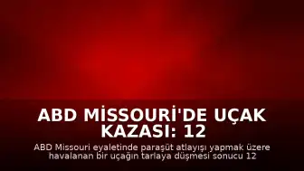 ABD Missouri'de Uçak Kazası: 12 Kişi Yaşamını Yitirdi