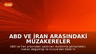 ABD ve İran Arasındaki Müzakereler Katar'a Taşındı