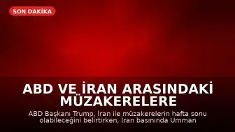 ABD ve İran Arasındaki Müzakerelere Yeni Tarih ve Umman Denizi'nde Gerginlik İddiası