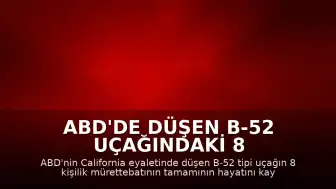 ABD'de Düşen B-52 Uçağındaki 8 Kişinin Tamamının Hayatını Kaybettiği Değerlendiriliyor