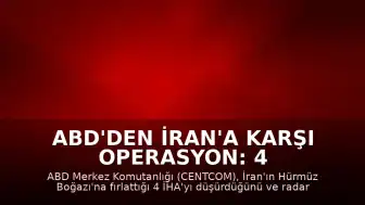 ABD'den İran'a Karşı Operasyon: 4 İHA Düşürüldü, Radar Tesisleri Vuruldu
