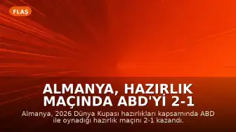 Almanya, Hazırlık Maçında ABD'yi 2-1 Mağlup Etti