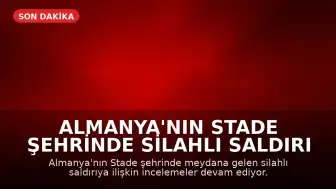 Almanya'nın Stade Şehrinde Silahlı Saldırı Gerçekleşti