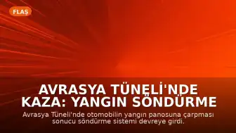 Avrasya Tüneli'nde Kaza: Yangın Söndürme Sistemi Devreye Girdi, "Deniz Suyu" İddialarına Valilikten Açıklama
