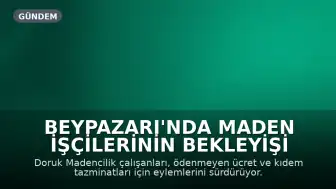 Beypazarı'nda Maden İşçilerinin Bekleyişi Sürüyor: Ücret ve Tazminat Talepleri Karşılık Bulmadı