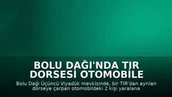 Bolu Dağı'nda TIR Dorsesi Otomobile Çarptı: 2 Yaralı