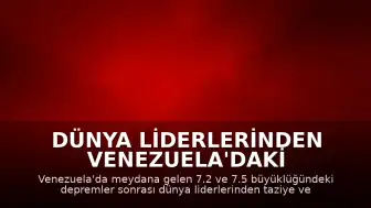 Dünya Liderlerinden Venezuela'daki Depremler Sonrası Dayanışma Mesajları