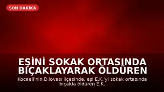 Eşini Sokak Ortasında Bıçaklayarak Öldüren Şüpheli E.K. Tutuklandı