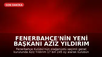 Fenerbahçe'nin Yeni Başkanı Aziz Yıldırım Oldu