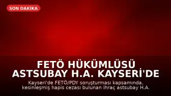 FETÖ Hükümlüsü Astsubay H.A. Kayseri'de Yakalandı