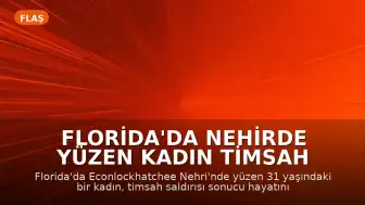 Florida'da Nehirde Yüzen Kadın Timsah Saldırısında Hayatını Kaybetti