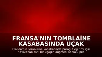 Fransa'nın Tomblaine Kasabasında Uçak Kazası: 11 Kişi Hayatını Kaybetti