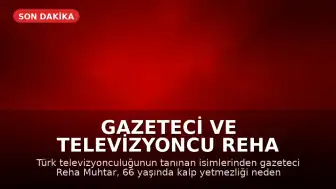 Gazeteci ve Televizyoncu Reha Muhtar Hayatını Kaybetti