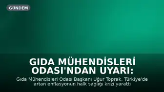 Gıda Mühendisleri Odası'ndan Uyarı: Yoksulluk Taklit ve Tağşişi, Kirlilik Hastalığı Besliyor