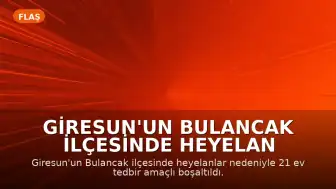 Giresun'un Bulancak İlçesinde Heyelan Nedeniyle 21 Ev Boşaltıldı
