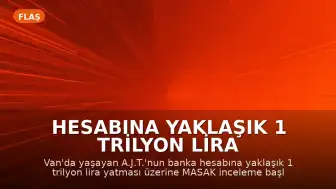 Hesabına Yaklaşık 1 Trilyon Lira Yattı: MASAK İnceleme Başlattı