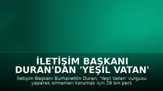 İletişim Başkanı Duran'dan 'Yeşil Vatan' Mesajı