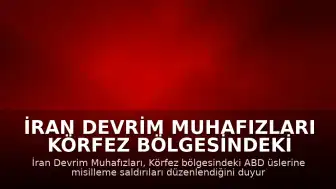 İran Devrim Muhafızları Körfez Bölgesindeki ABD Üslerine Misilleme Saldırısı Yapıldığını Duyurdu