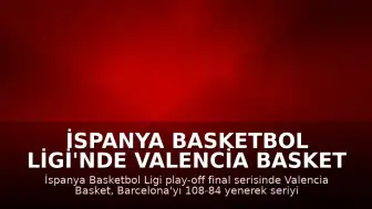 İspanya Basketbol Ligi'nde Valencia Basket Şampiyonluğa Ulaştı