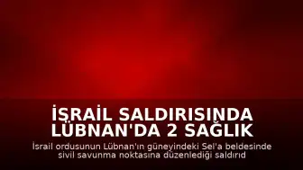 İsrail Saldırısında Lübnan'da 2 Sağlık Görevlisi Yaralandı