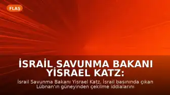İsrail Savunma Bakanı Yisrael Katz: "İsrail, Lübnan'daki güvenlik bölgesinden çekilmeyecektir"