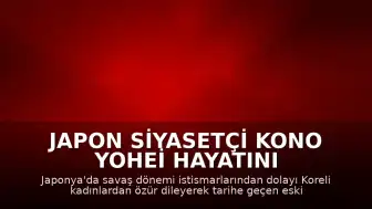 Japon siyasetçi Kono Yohei hayatını kaybetti