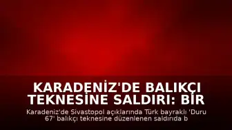 Karadeniz'de Balıkçı Teknesine Saldırı: Bir Ölü, Dört Yaralı