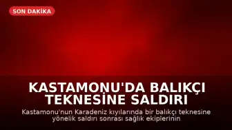 Kastamonu'da Balıkçı Teknesine Saldırı Sonrası Sağlık Ekiplerinin Hazırlıkları Kamerada