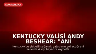 Kentucky Valisi Andy Beshear: "Ani sel felaketleri nedeniyle 4 kişi hayatını kaybetti"