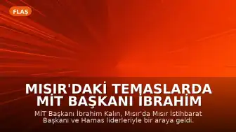 Mısır'daki Temaslarda MİT Başkanı İbrahim Kalın: Gazze Gündemiyle Kritik Görüşmeler Gerçekleştirildi