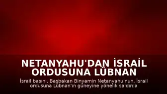 Netanyahu'dan İsrail Ordusuna Lübnan Saldırılarını Durdurma Talimatı
