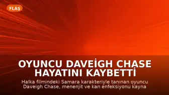 Oyuncu Daveigh Chase hayatını kaybetti