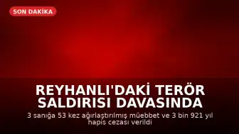 Reyhanlı'daki Terör Saldırısı Davasında Sanıklara Ağırlaştırılmış Müebbet ve Uzun Hapis Cezaları Verildi