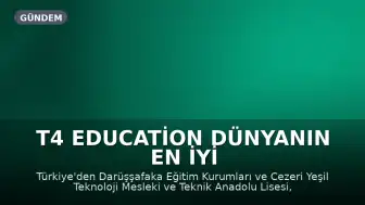 T4 Education Dünyanın En İyi Okulları Ödülleri Finalistleri Belli Oldu: Türkiye'den İki Okul Listede