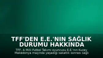 TFF'den E.E.'nın Sağlık Durumu Hakkında Açıklama