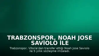 Trabzonspor, Noah Jose Saviolo ile 5 Yıllık Sözleşme İmzaladı
